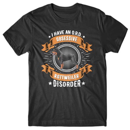 I have an O.R.D - Obsessive Rottweiler Disorder T-shirt