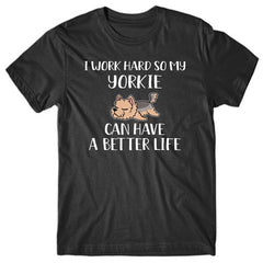 I-work-hard-my-yorkie-can-have-better-life-t-shirt