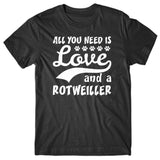 All you need is Love and Rottweiler T-shirt