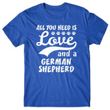 All you need is Love and German Shepherd T-shirt
