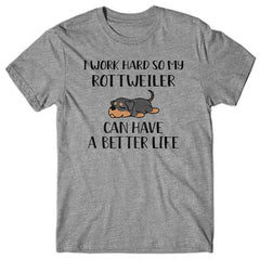 I-work-hard-my-rottweiler-can-have-better-life-t-shirt