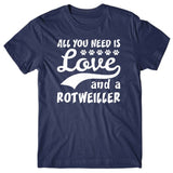 All you need is Love and Rottweiler T-shirt