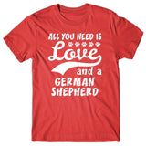 All you need is Love and German Shepherd T-shirt