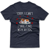 Sorry, I have plans with my dog (Bulldog) T-shirt