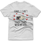 Sorry, I have plans with my dog (Pug) T-shirt