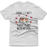 Sorry, I have plans with my dog (Bulldog) T-shirt