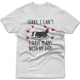 Sorry, I have plans with my dog (Bernese Mountain Dog) T-shirt