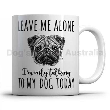 leave-me-alone-i-only-talk-to-pug-mug