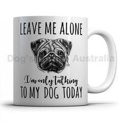 leave-me-alone-i-only-talk-to-pug-mug