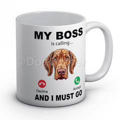 my-boss-vizsla-is-calling-and-i-must-go-mug