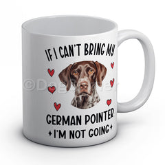 if-i-cant-bring-my-german-pointer-i-am-not-going-mug