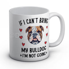 if-i-cant-bring-my-bulldog-i-am-not-going-mug