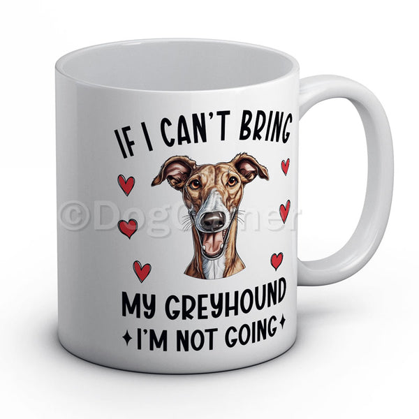 if-i-cant-bring-my-greyhound-i-am-not-going-mug
