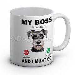 my-boss-schnauzer-is-calling-and-i-must-go-mug