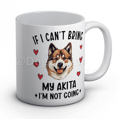 if-i-cant-bring-my-akita-i-am-not-going-mug
