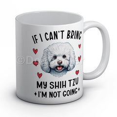 if-i-cant-bring-my-shih-tzu-i-am-not-going-mug