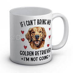 if-i-cant-bring-my-golden-retriever-i-am-not-going-mug