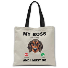my-boss-dachshund-is-calling-and-i-must-go-tote-bag