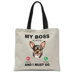 my-boss-chihuahua-is-calling-and-i-must-go-tote-bag