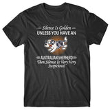 silence-is-golden-unless-you-have-australian-shepherd-t-shirt