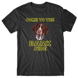 Come to the bark side (German Pointer) T-shirt