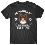 I'd rather stay home with my Papillon T-shirt