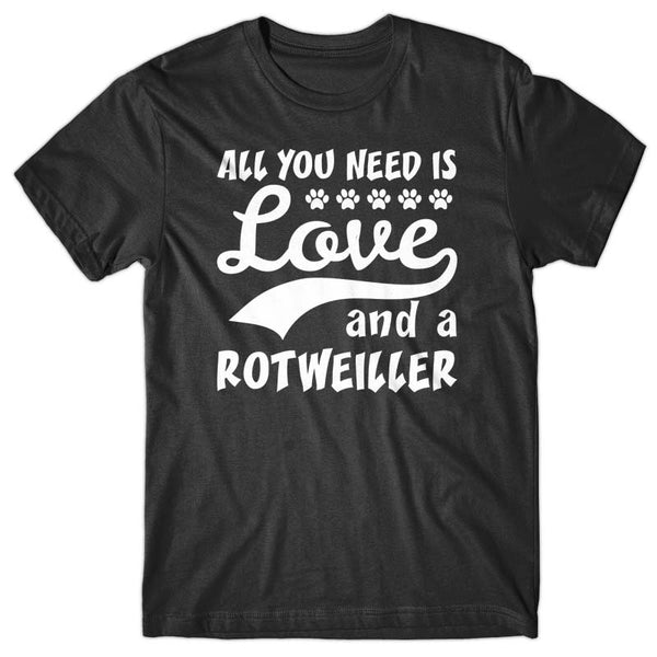 All you need is Love and Rottweiler T-shirt