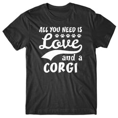 All you need is Love and Corgi T-shirt