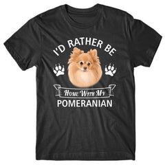 I'd rather stay home with my Pomeranian T-shirt