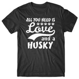 All you need is Love and Husky T-shirt
