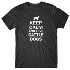 Keep calm and love Cattle Dogs T-shirt