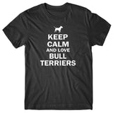 Keep calm and love Bull Terriers T-shirt