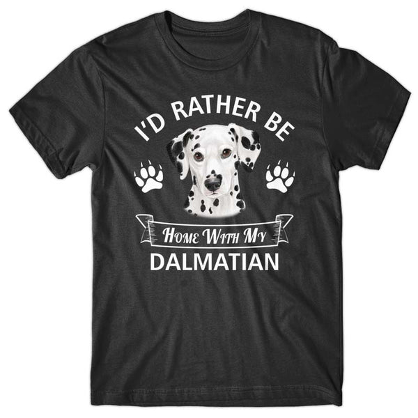 I'd rather stay home with my Dalmatian T-shirt
