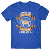 I have an O.L.D - Obsessive Labrador Disorder T-shirt