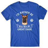 I'd rather be home with my Great Dane T-shirt