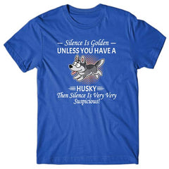 silence-is-golden-unless-you-have-husky-t-shirt