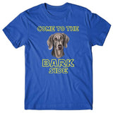 Come to the bark side (Weimaraner) T-shirt