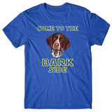 Come to the bark side (German Pointer) T-shirt