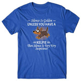 Silence is Golden unless you have a Kelpie T-shirt