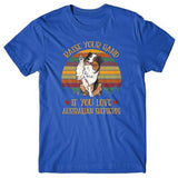 Raise your hand if you love Australian Shepherds T-shirt