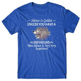 Silence is Golden unless you have a Greyhound T-shirt