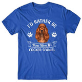 I'd rather be home with my Cocker Spaniel T-shirt