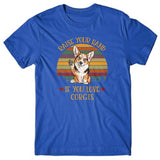 Raise your hand if you love Corgis T-shirt