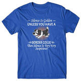 Silence is Golden unless you have a Border Collie T-shirt