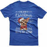 Merry Christmas you filthy human T-shirt (Chihuahua)