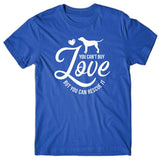 You Can't Buy Love But You Can Rescue It T-shirt