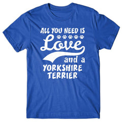 All you need is Love and Yorkshire Terrier T-shirt