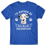 I'd rather stay home with my Dalmatian T-shirt