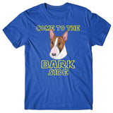 Come to the Bark side (Bull Terrier) T-shirt