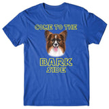 Come to the Bark side (Papillion) T-shirt